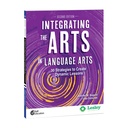 Integrating the Arts in Language Arts: 30 Strategies to Create Dynamic Lessons