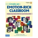 Create an Emotion-Rich Classroom: Helping Young Children Build Their Social Emotional Skills