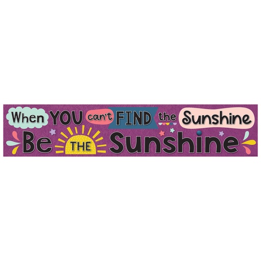 [9036 TCR] Teacher Created Resources® Oh Happy Day “When You Can’t Find the Sunshine Be the Sunshine” Banner — 8" × 39" — Foldable UV‑coated welcome banner for doors and bulletin boards