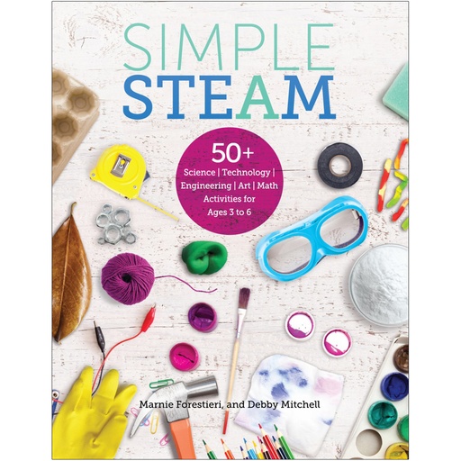 [10544 GR] Simple STEAM: 50+ Science Technology Engineering Art Math Activities for Ages 3 to 6