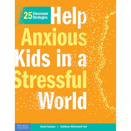 [136018 SHE] Help Anxious Kids in a Stressful World: 25 Classroom Strategies